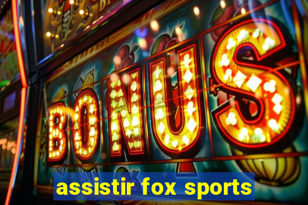 assistir fox sports